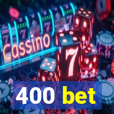 400 bet